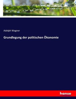 Grundlegung der politischen Ökonomie