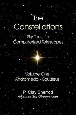 The Constellations -  Sky Tours for Computerized TelescopesVol. One