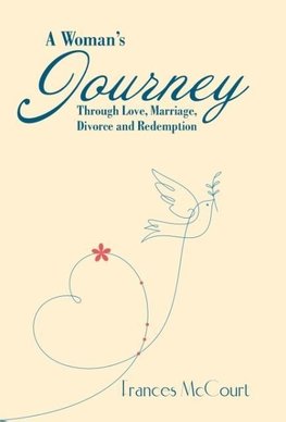 A Woman's Journey Through Love, Marriage, Divorce and Redemption