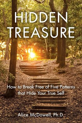 Hidden Treasure: How to Break Free of Five Patterns That Hide Your True Self