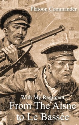 WITH MY REGIMENT FROM THE AISNE TO LE BASSEE