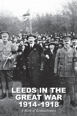 LEEDS IN THE GREAT WAR 1914-1918