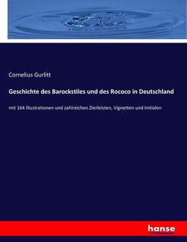 Geschichte des Barockstiles und des Rococo in Deutschland