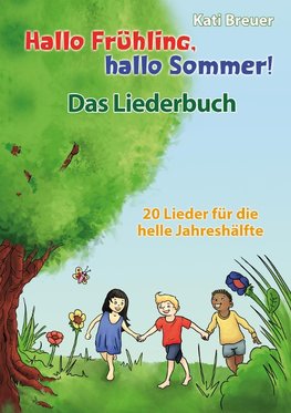 Hallo Frühling, hallo Sommer! 20 Lieder für die helle Jahreshälfte