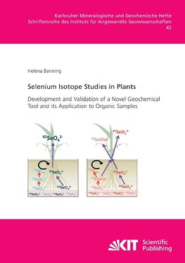 Selenium Isotope Studies in Plants - Development and Validation of a Novel Geochemical Tool and its Application to Organic Samples