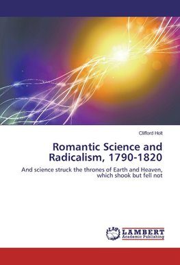 Romantic Science and Radicalism, 1790-1820