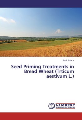 Seed Priming Treatments in Bread Wheat (Trticum aestivum L.)