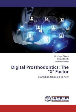 Digital Prosthodontics: The "X" Factor