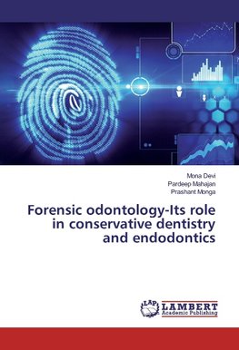 Forensic odontology-Its role in conservative dentistry and endodontics