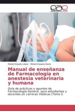 Manual de enseñanza de Farmacología en anestesia veterinaria y humana