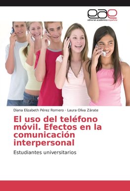 El uso del teléfono móvil. Efectos en la comunicación interpersonal