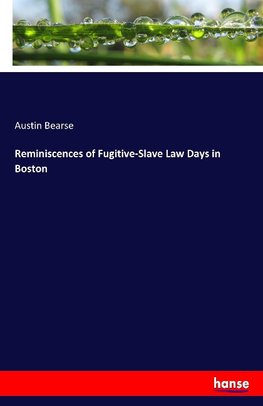 Reminiscences of Fugitive-Slave Law Days in Boston