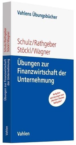 Übungen zur Finanzwirtschaft der Unternehmung