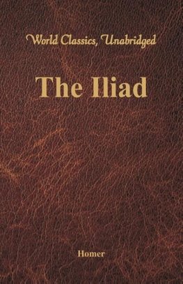 The Iliad (World Classics, Unabridged)