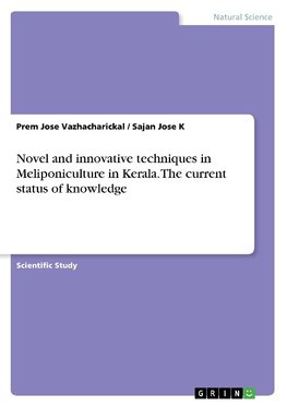 Novel and innovative techniques in Meliponiculture in Kerala. The current status of knowledge