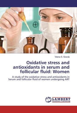 Oxidative stress and antioxidants in serum and follicular fluid: Women