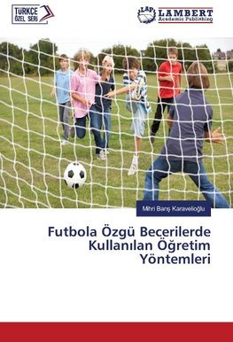 Futbola Özgü Becerilerde Kullanilan Ögretim Yöntemleri