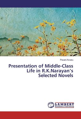 Presentation of Middle-Class Life in R.K.Narayan's Selected Novels