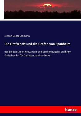 Die Grafschaft und die Grafen von Spanheim