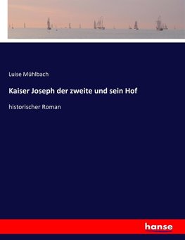 Kaiser Joseph der zweite und sein Hof