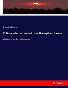 Volkssprache und Volkssitte im Herzogthum Nassau