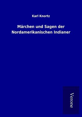 Märchen und Sagen der Nordamerikanischen Indianer