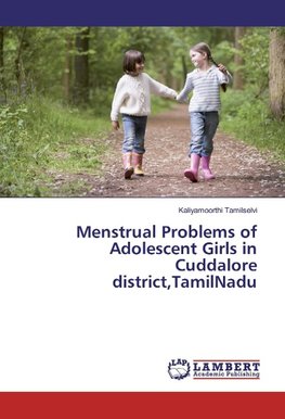 Menstrual Problems of Adolescent Girls in Cuddalore district,TamilNadu