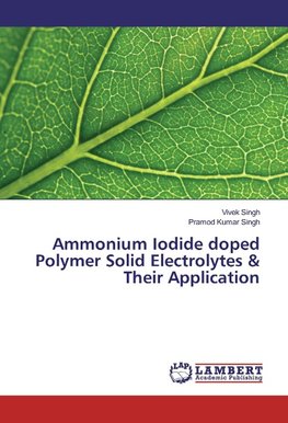 Ammonium Iodide doped Polymer Solid Electrolytes & Their Application