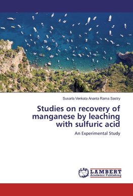 Studies on recovery of manganese by leaching with sulfuric acid