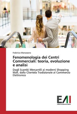 Fenomenologia dei Centri Commerciali: teoria, evoluzione e analisi