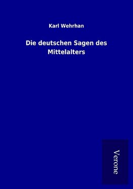 Die deutschen Sagen des Mittelalters