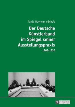 Der Deutsche Künstlerbund im Spiegel seiner Ausstellungspraxis