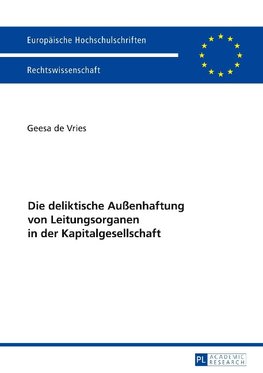 Die deliktische Außenhaftung von Leitungsorganen in der Kapitalgesellschaft