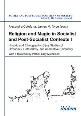 Religion and Magic in Socialist and Postsocialist Contexts [Part I]