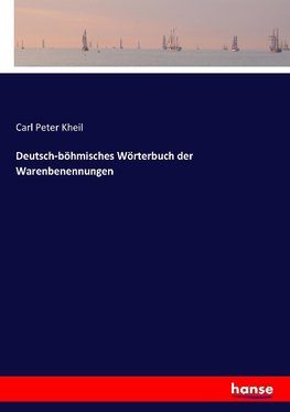 Deutsch-böhmisches Wörterbuch der Warenbenennungen