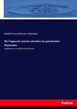 Die Fragmente und die Lehrsätze der griechischen Rhythmiker