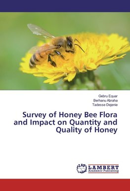 Survey of Honey Bee Flora and Impact on Quantity and Quality of Honey