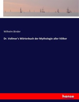 Dr. Vollmer's Wörterbuch der Mythologie aller Völker