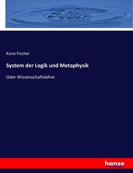 System der Logik und Metaphysik