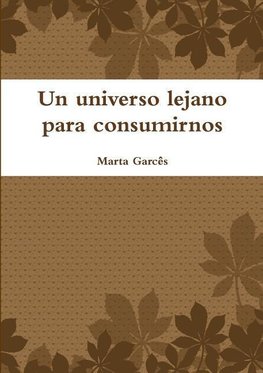 Un universo lejano para consumirnos