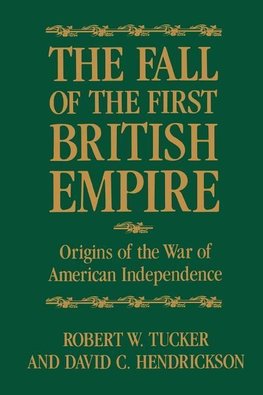 Tucker, R: Fall of the First British Empire