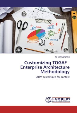 Customizing TOGAF - Enterprise Architecture Methodology