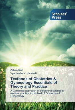 Textbook of Obstetrics & Gynecology Essentials of Theory and Practice