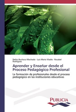 Aprender y Enseñar desde el Proceso Pedagógico Profesional