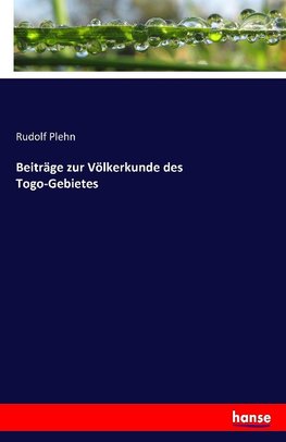 Beiträge zur Völkerkunde des Togo-Gebietes