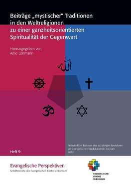 Beiträge "mystischer" Traditionen in den Weltreligionen zu einer ganzheitsorientierten Spiritualität der Gegenwart