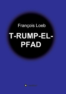 T-RUMP-EL-PFAD