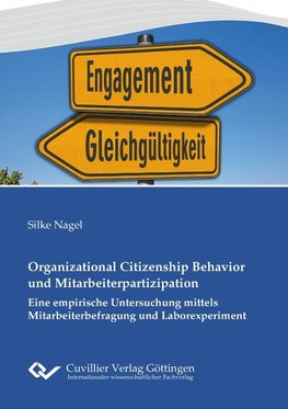 Organizational Citizenship Behavior und Mitarbeiterpartizipation. Eine empirische Untersuchung mittels Mitarbeiterbefragung und Laborexperiment