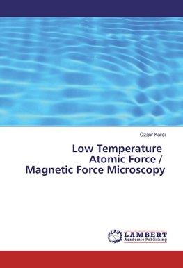 Low Temperature Atomic Force / Magnetic Force Microscopy