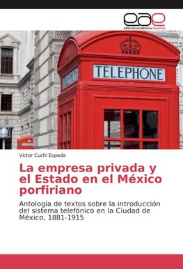 La empresa privada y el Estado en el México porfiriano